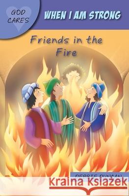 When I Am Strong: Friends in the Fire