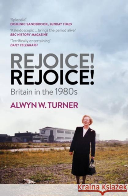 Rejoice! Rejoice!: Britain in the 1980s