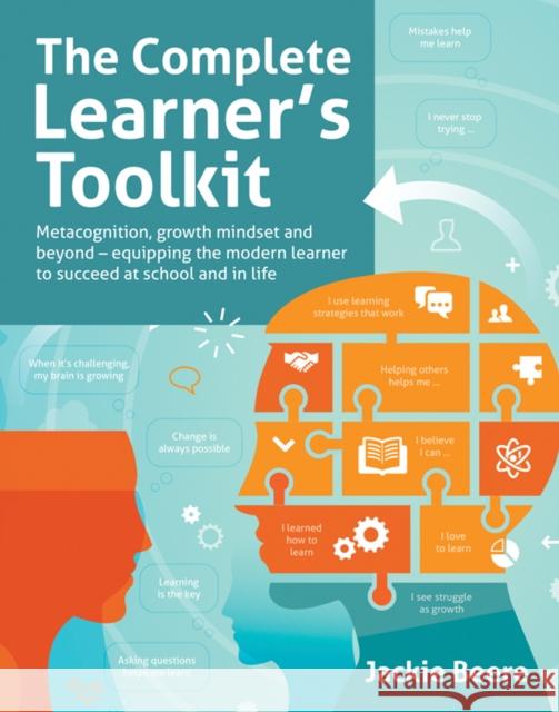 The Complete Learner's Toolkit: Metacognition and Mindset - Equipping the modern learner with the thinking, social and self-regulation skills to succeed at school and in life