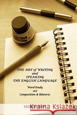 The Art of Writing and Speaking The English Language: Word-Study and Composition & Rhetoric