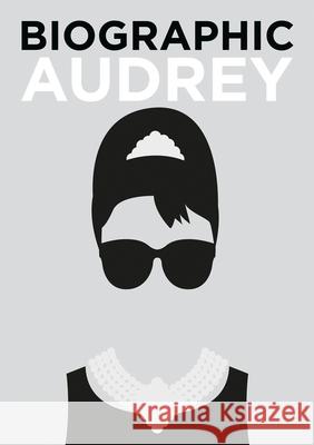 Biographic: Audrey: Great Lives in Graphic Form