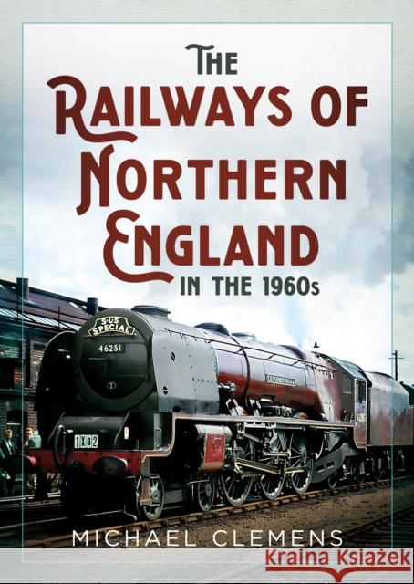 The Railways of Northern England in the 1960s