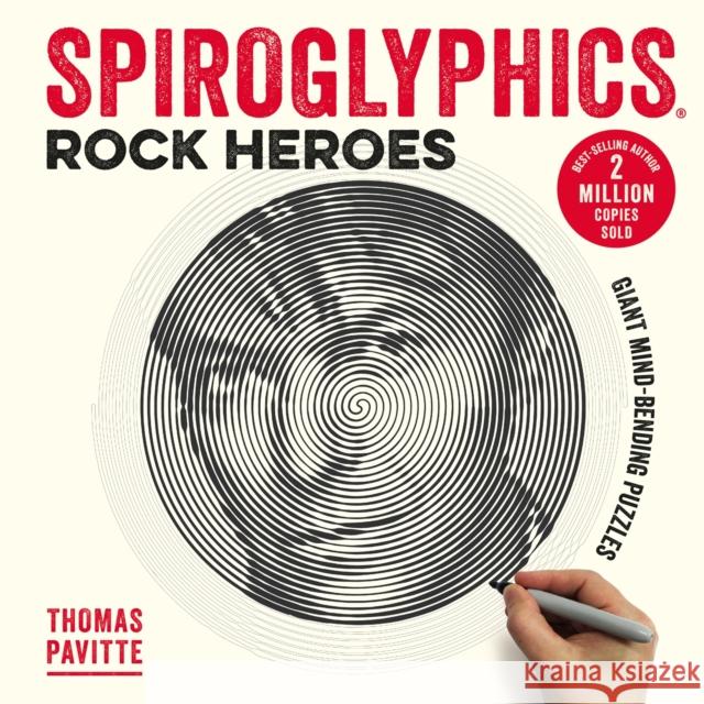 Spiroglyphics: Rock Heroes: Colour and reveal your musical heroes in these 20 mind-bending puzzles