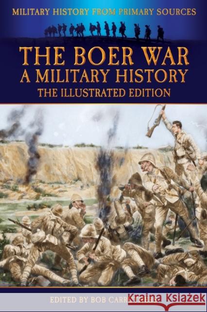 The Boer War - A Military History - The Illustrated Edition