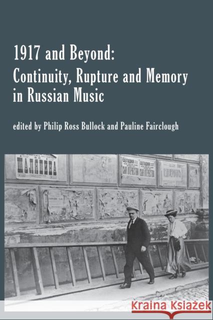 1917 and Beyond: Continuity, Rupture and Memory in Russian Music