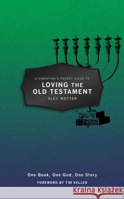 A Christian's Pocket Guide to Loving The Old Testament: One Book, One God, One Story
