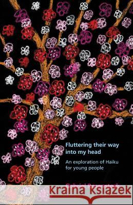 Fluttering their way into my head: An exploration of haiku for young people