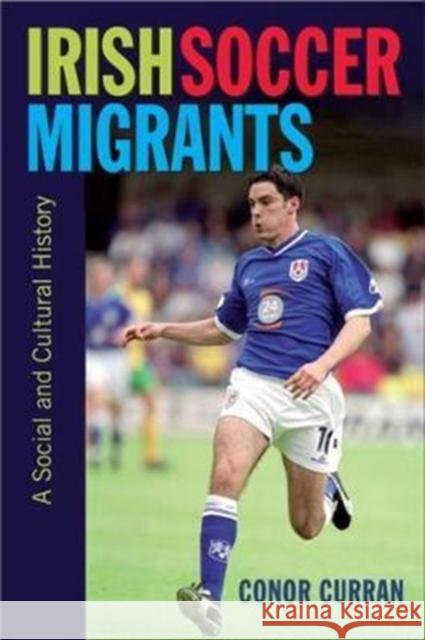 Irish Soccer Migrants: A Social and Cultural History