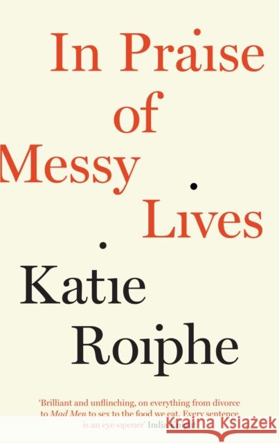 In Praise of Messy Lives