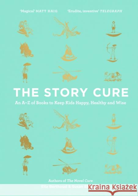 The Story Cure: An A-Z of Books to Keep Kids Happy, Healthy and Wise