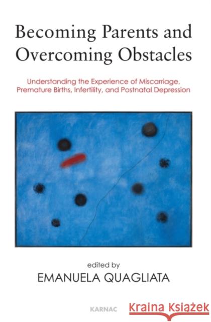 Becoming Parents and Overcoming Obstacles: Understanding the Experience of Miscarriage, Premature Births, Infertility and Postnatal Depression
