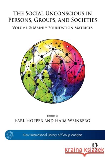 The Social Unconscious in Persons, Groups, and Societies: Volume 2: Mainly Foundation Matrices