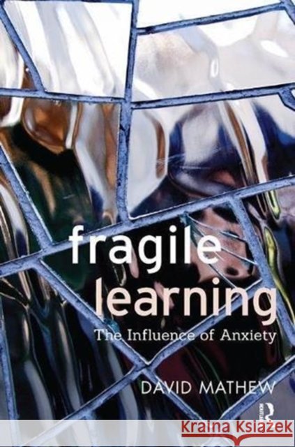 Fragile Learning: The Influence of Anxiety