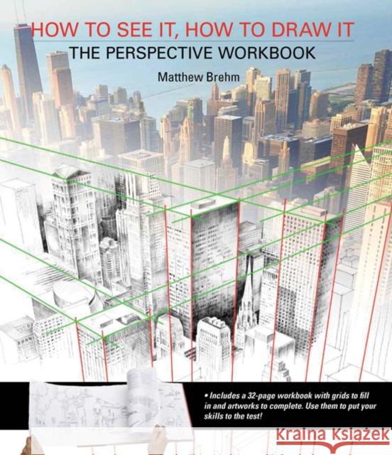 How to See It, How to Draw It: The Perspective Workbook: Unique Exercises with More Than 100 Vanishing Points to Figure out