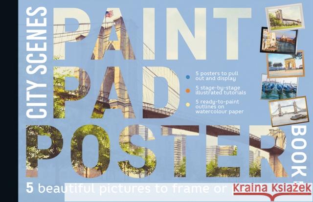 Paint Pad Poster Book: City Scenes: 5 Beautiful Pictures to Frame or Paint