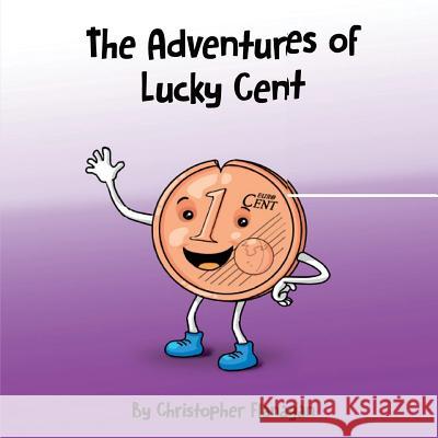 The Adventures of Lucky Cent: Children Picture Book about a Lucky Coin for Beginner Readers ages 2-6