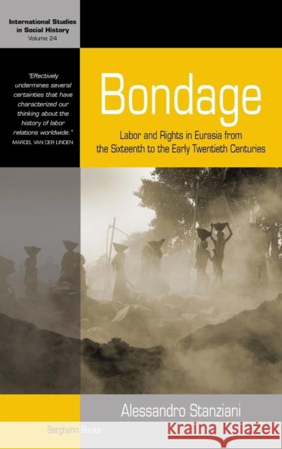 Bondage: Labor and Rights in Eurasia from the Sixteenth to the Early Twentieth Centuries