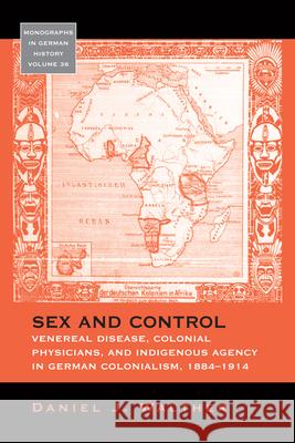 Sex and Control: Venereal Disease, Colonial Physicians, and Indigenous Agency in German Colonialism, 1884-1914