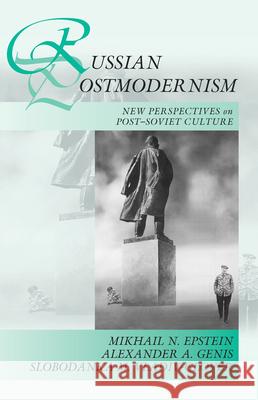 Russian Postmodernism: New Perspectives on Post-Soviet Culture