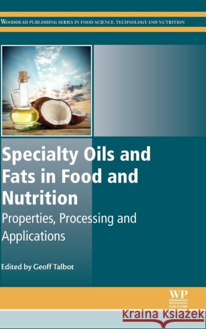 Specialty Oils and Fats in Food and Nutrition: Properties, Processing and Applications