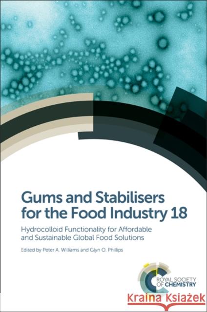 Gums and Stabilisers for the Food Industry 18: Hydrocolloid Functionality for Affordable and Sustainable Global Food Solutions