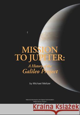 Mission to Jupiter: A History of the Galileo Project