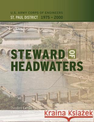 Steward of Headwaters: U.S. Army Corps of Engineers, St. Paul District, 1975-2000