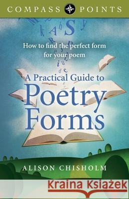 Compass Points - A Practical Guide to Poetry Forms: How to Find the Perfect Form for Your Poem