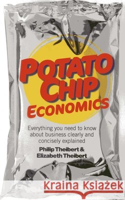 Potato Chip Economics – Everything you need to know about business clearly and concisely explained