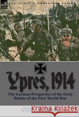 Ypres, 1914: the German Perspective of the Early Battles of the First World War