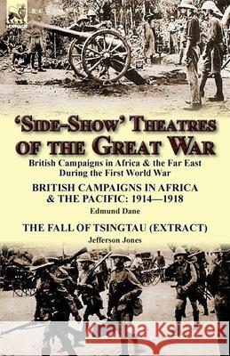 'Side-Show' Theatres of the Great War: British Campaigns in Africa & the Far East During the First World War