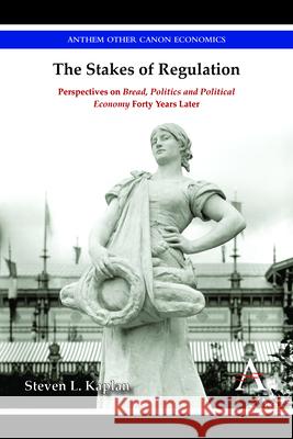 The Stakes of Regulation: Perspectives on 'Bread, Politics and Political Economy' Forty Years Later