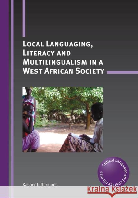 Local Languaging, Literacy and Multilingualism in a West African Society