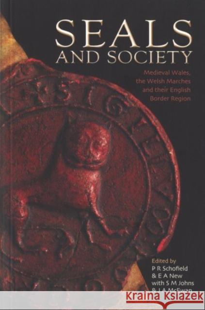 Seals and Society : Medieval Wales, the Welsh Marches and their English Border Region