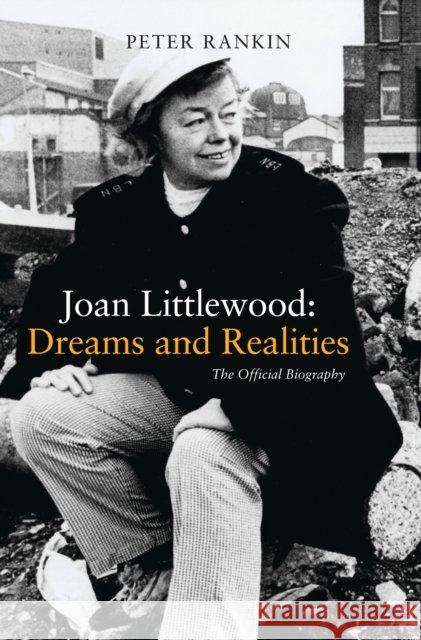 Joan Littlewood: Dreams and Realities: The Official Biography