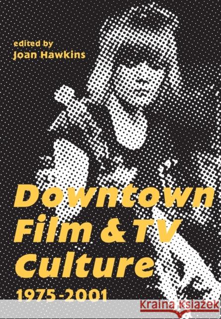 Downtown Film and TV Culture 1975-2001