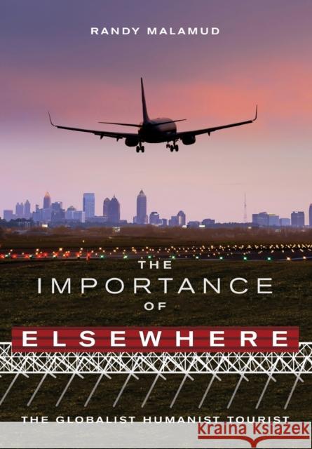 The Importance of Elsewhere: The Globalist Humanist Tourist