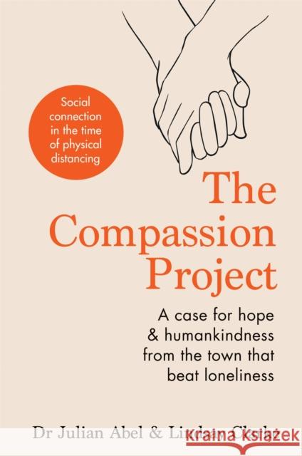 The Compassion Project: A case for hope and humankindness from the town that beat loneliness