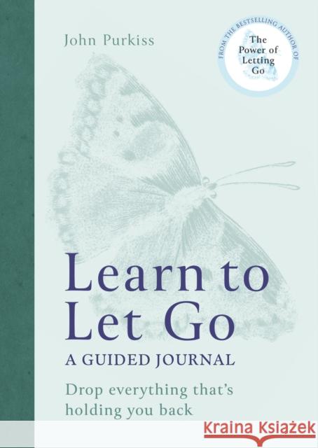 Learn to Let Go: A Guided Journal: Drop everything that's holding you back