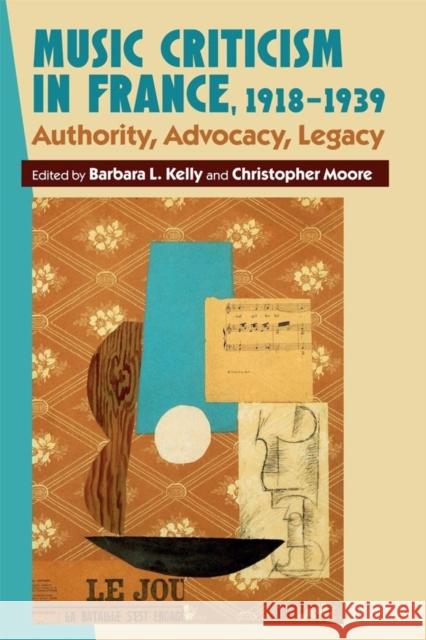 Music Criticism in France, 1918-1939: Authority, Advocacy, Legacy