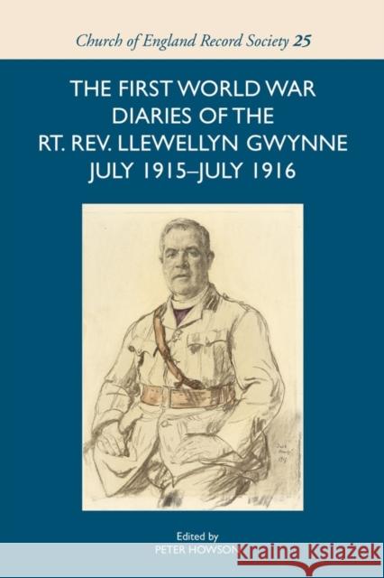 The First World War Diaries of the Rt. Rev. Llewellyn Gwynne, July 1915-July 1916