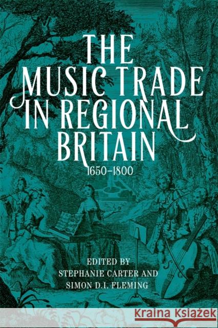 The Music Trade in Regional Britain, 1650-1800