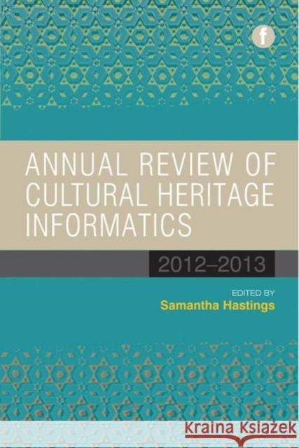 Annual Review of Cultural Heritage Informatics: 2012-2013