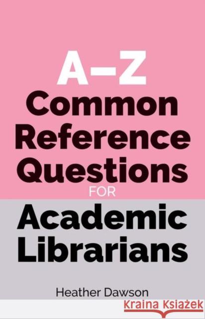 A-Z Common Reference Questions for Academic Librarians