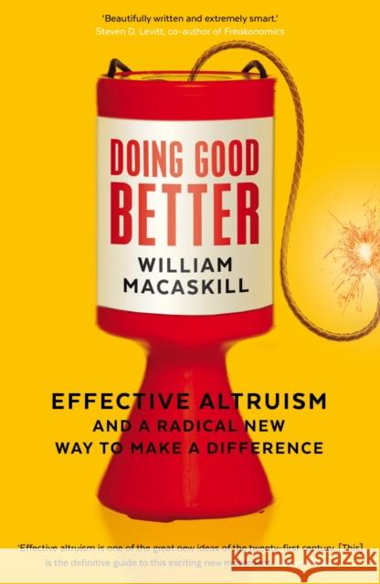 Doing Good Better: Effective Altruism and a Radical New Way to Make a Difference