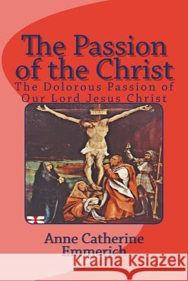 The Passion of the Christ: The Dolorous Passion of Our Lord Jesus Christ