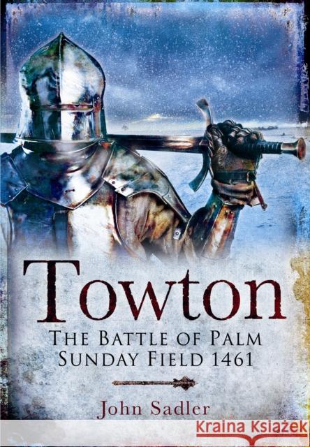 Towton: The Battle of Palm Sunday Field