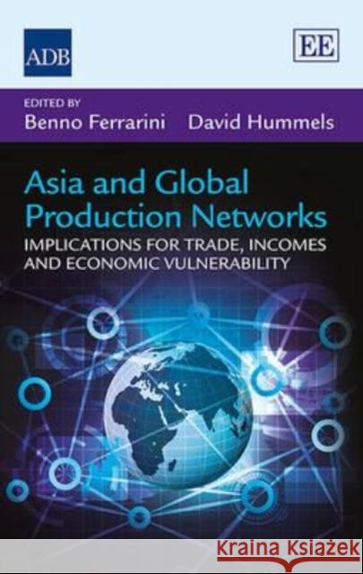 Asia and Global Production Networks: Implications for Trade, Incomes and Economic Vulnerability