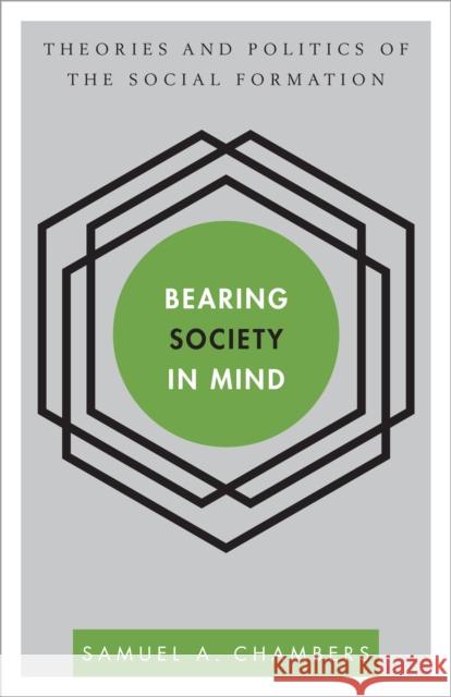 Bearing Society in Mind: Theories and Politics of the Social Formation