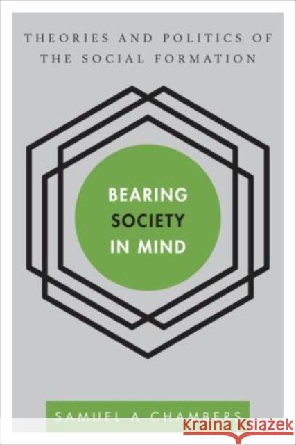 Bearing Society in Mind: Theories and Politics of the Social Formation